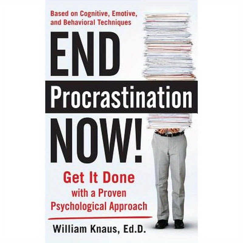 End Procrastination Now!: Get It Done with a Proven Psychological Approach