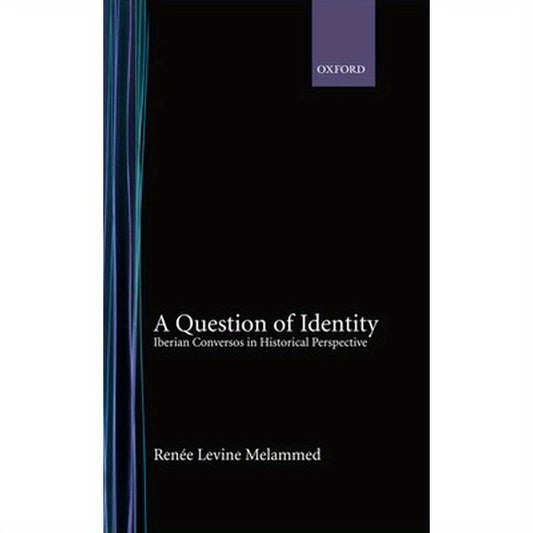 A Question of Identity: Iberian Conversos in Historical Perspective