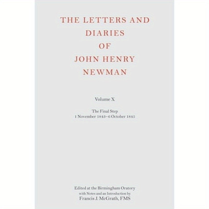 The Letters and Diaries of John Henry Newman Volume X: The Final Step: 1 November 1843 - 6 October 1845