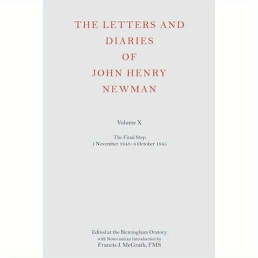 The Letters and Diaries of John Henry Newman Volume X: The Final Step: 1 November 1843 - 6 October 1845