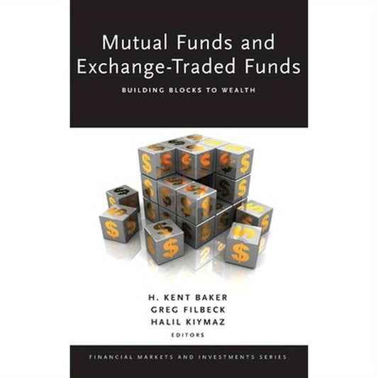 Mutual Funds and Exchange-Traded Funds: Building Blocks to Wealth