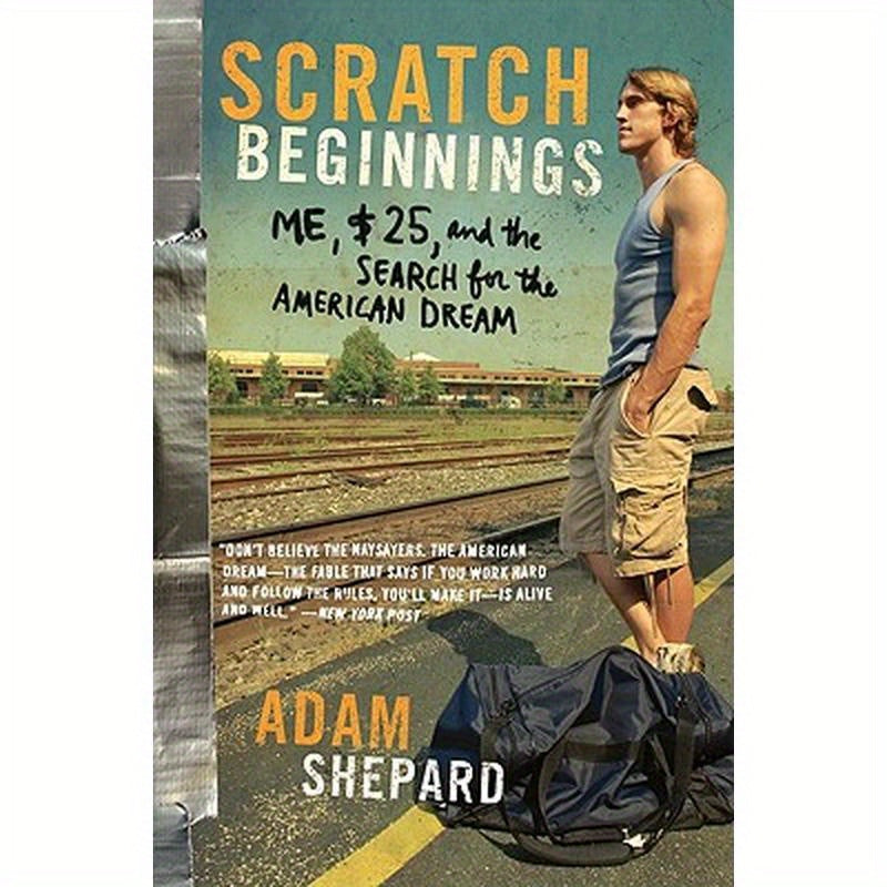 Scratch Beginnings: Me, $25, and the Search for the American Dream