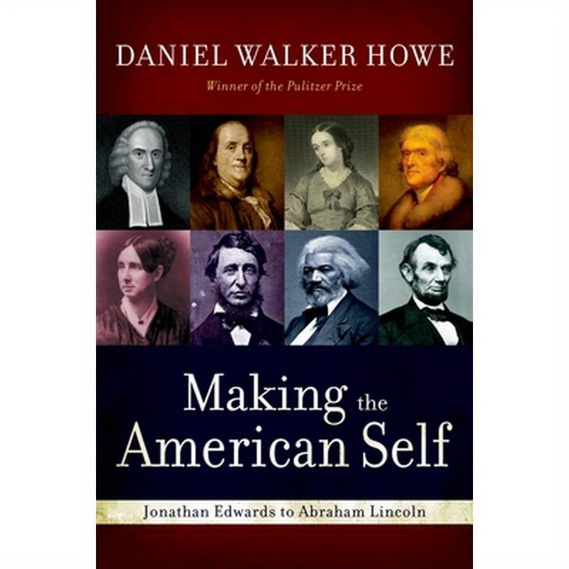 Making the American Self: Jonathan Edwards to Abraham Lincoln