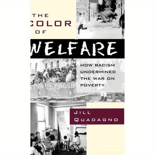 The Color of Welfare: How Racism Undermined the War on Poverty