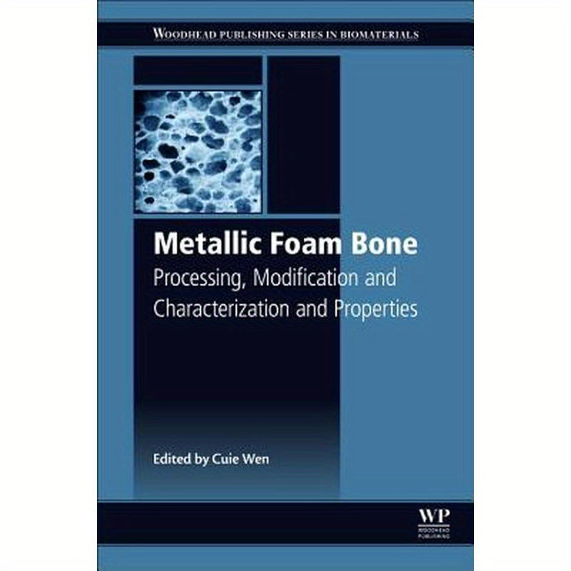 Metallic Foam Bone: Processing, Modification and Characterization and Properties