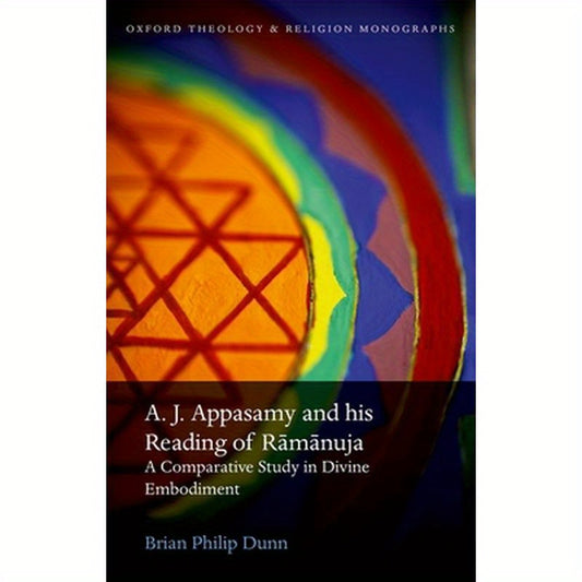 A. J. Appasamy and His Reading of Ramanuja: A Comparative Study in Divine Embodiment