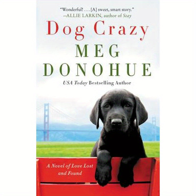 Dog Crazy: A Novel of Love Lost and Found