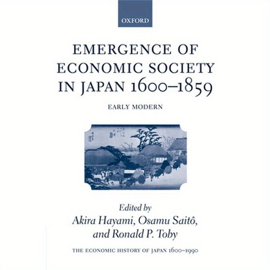 The Economic History of Japan: 1600-1990: Volume 1: Emergence of Economic Society in Japan, 1600-1859