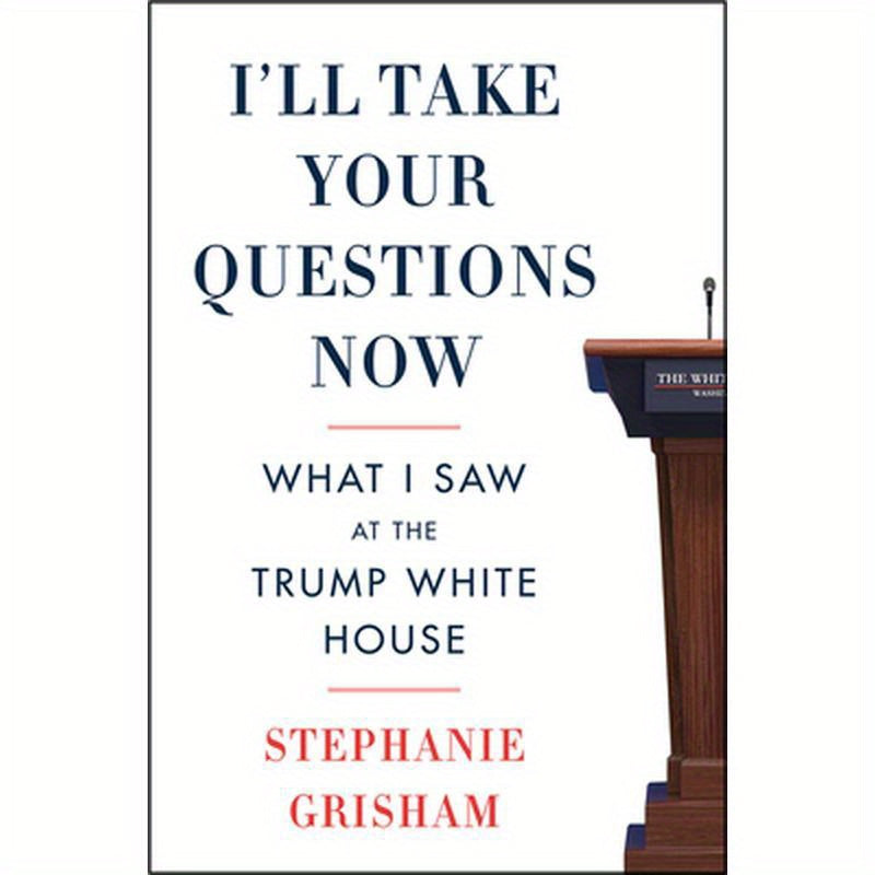 I'll Take Your Questions Now: What I Saw at the Trump White House