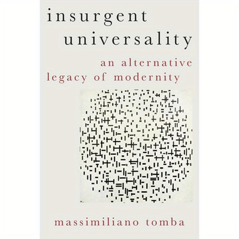 Insurgent Universality: An Alternative Legacy of Modernity