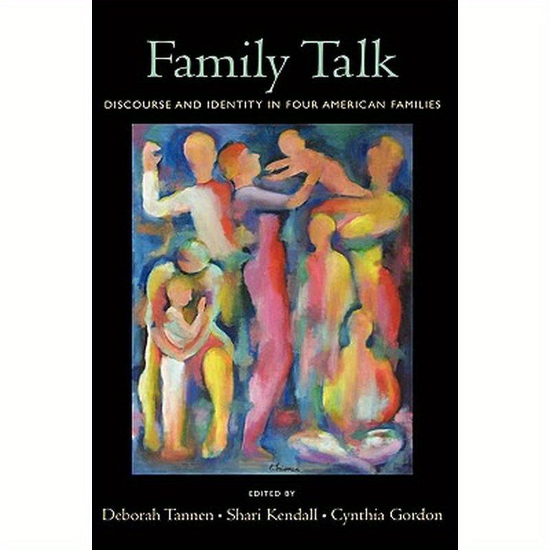 Family Talk: Discourse and Identity in Four American Families