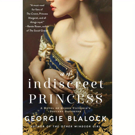 An Indiscreet Princess: A Novel of Queen Victoria's Defiant Daughter