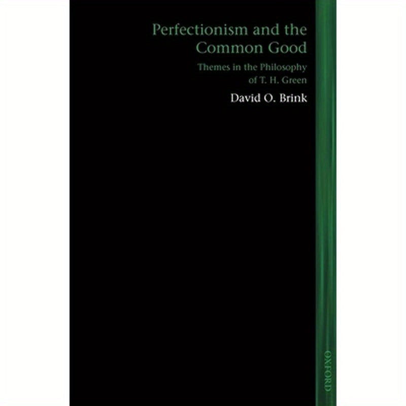 Perfectionism and the Common Good: Themes in the Philosophy of T. H. Green