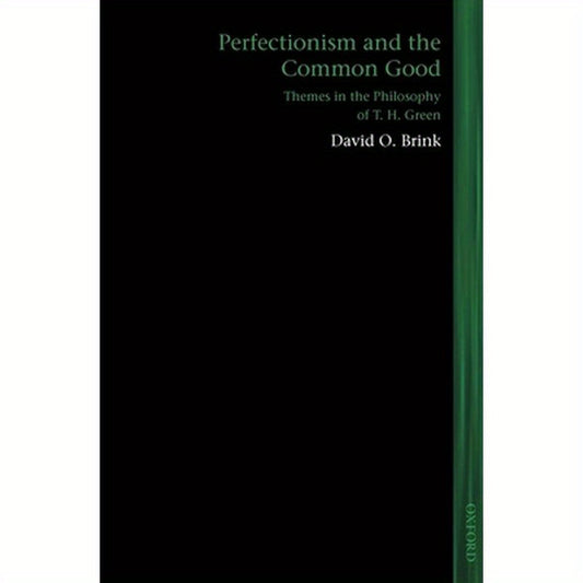 Perfectionism and the Common Good: Themes in the Philosophy of T. H. Green