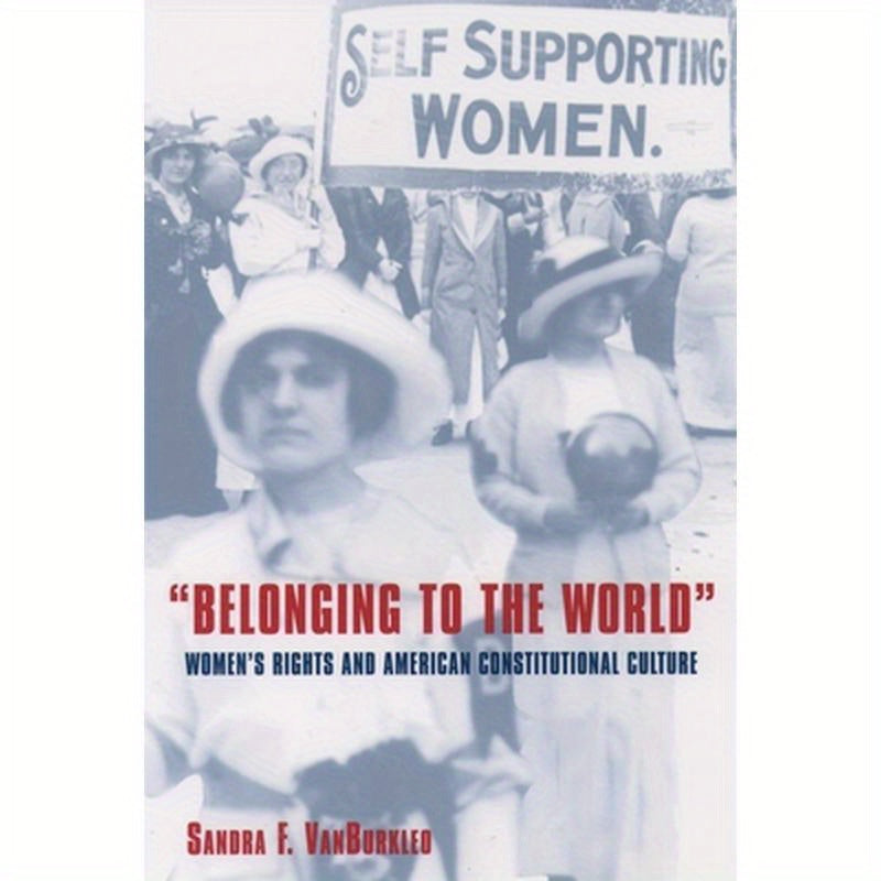 Belonging to the World: Women's Rights and American Constitutional Culture