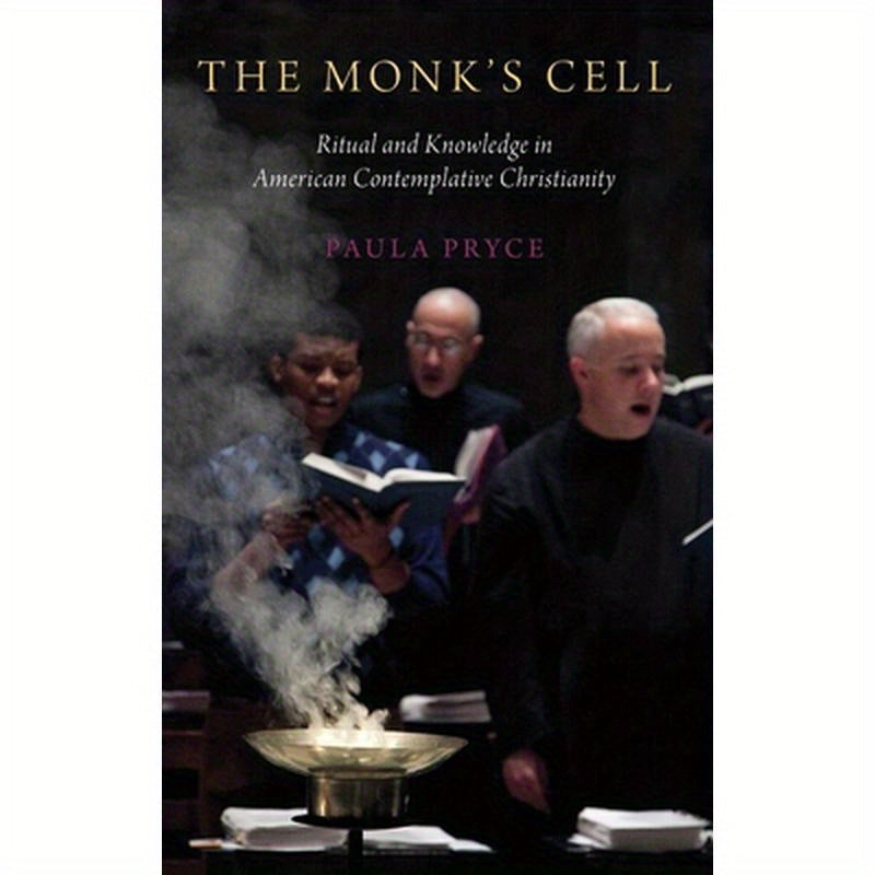 Monk's Cell: Ritual and Knowledge in American Contemplative Christianity