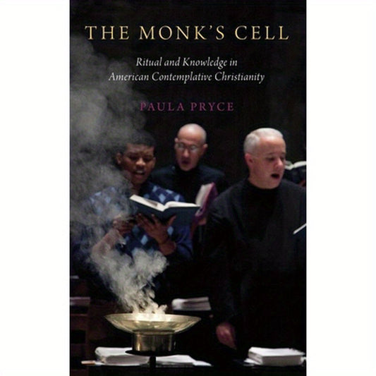 Monk's Cell: Ritual and Knowledge in American Contemplative Christianity