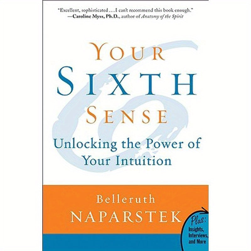 Your Sixth Sense: Unlocking the Power of Your Intuition