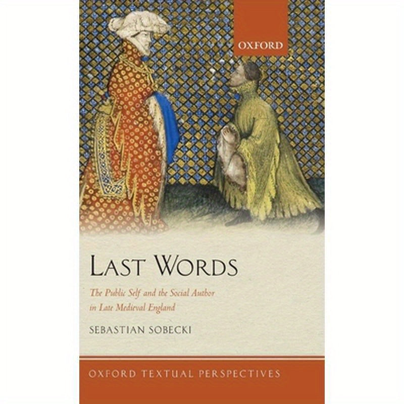 Last Words: The Public Self and the Social Author in Late Medieval England