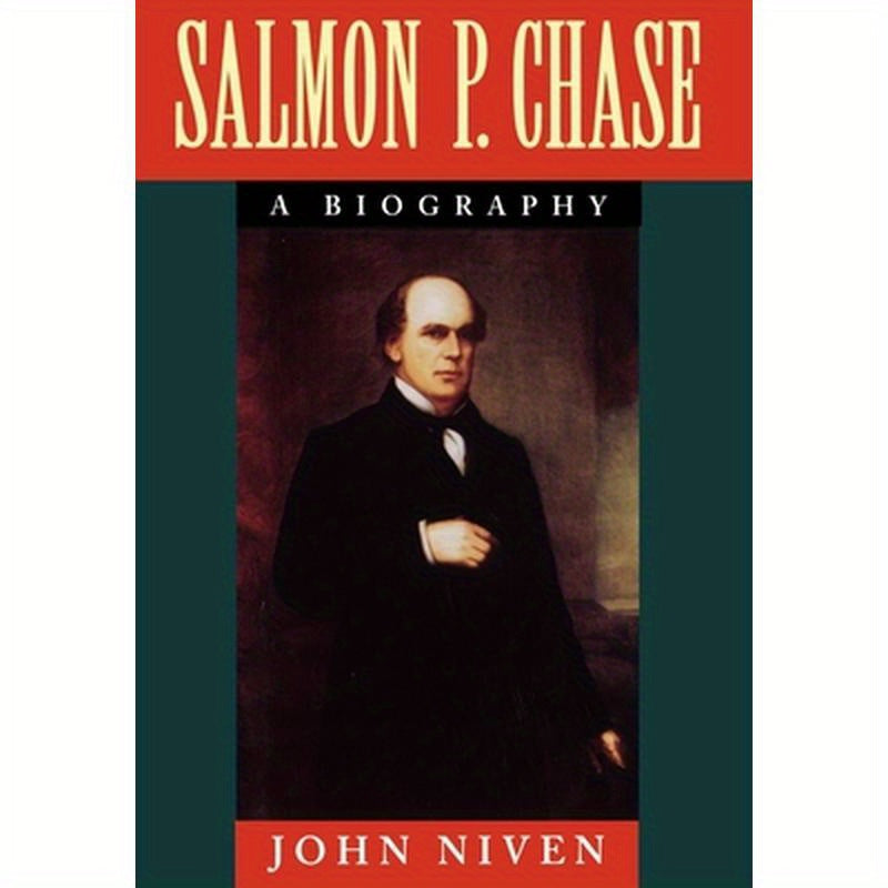 Salmon P. Chase: A Biography