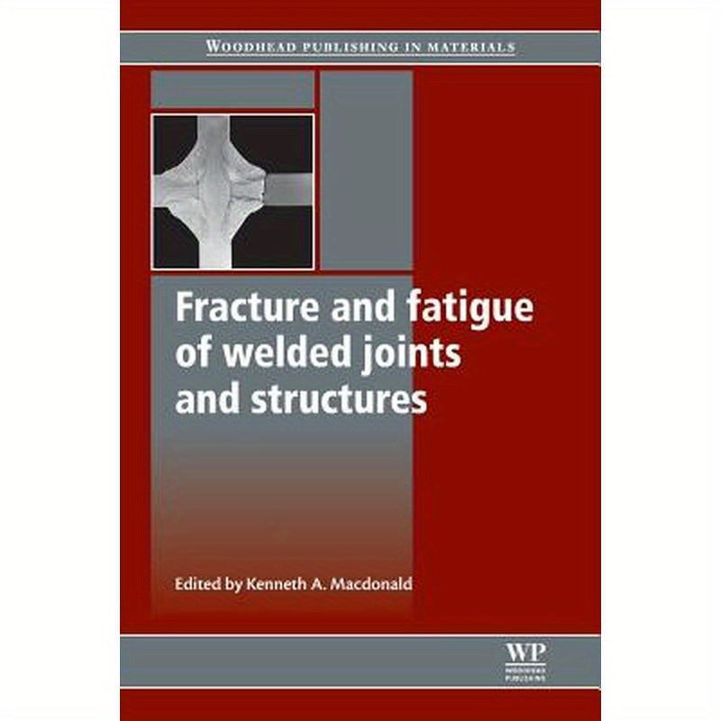 Fracture and Fatigue of Welded Joints and Structures