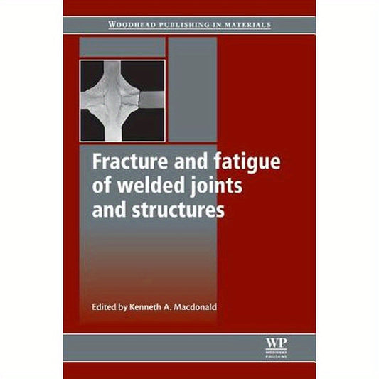 Fracture and Fatigue of Welded Joints and Structures
