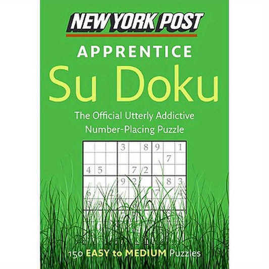 New York Post Apprentice Su Doku: 150 Easy to Medium Puzzles