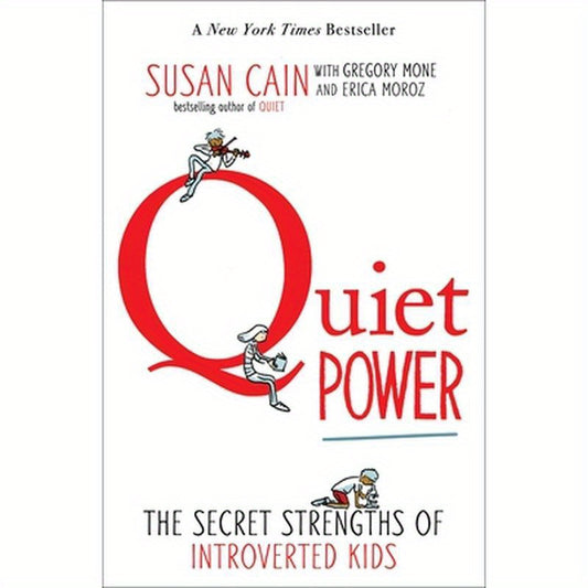 Quiet Power: The Secret Strengths of Introverted Kids