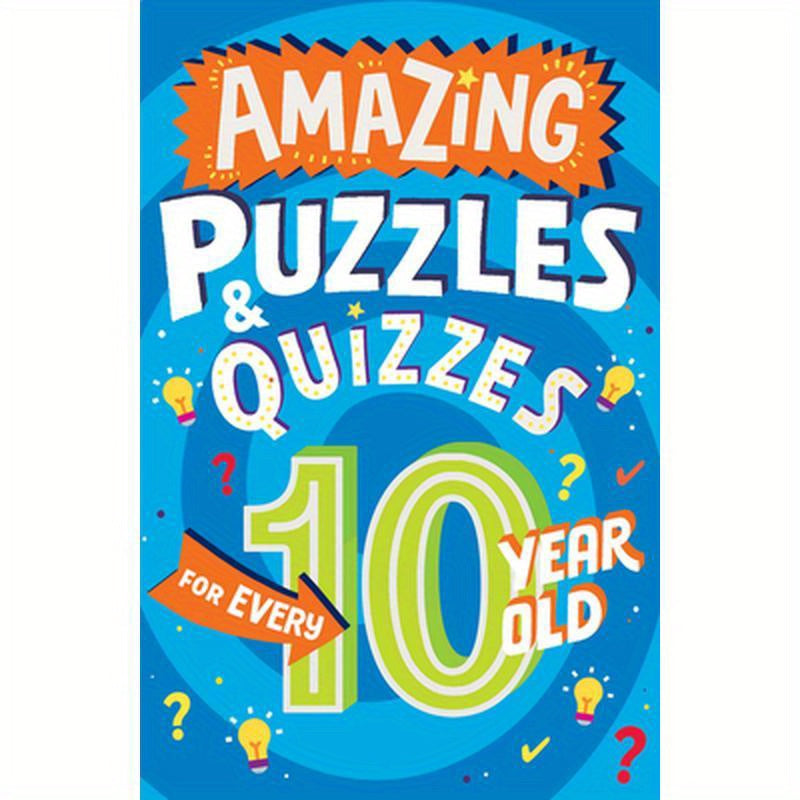 Amazing Puzzles and Quizzes for Every 10 Year Old