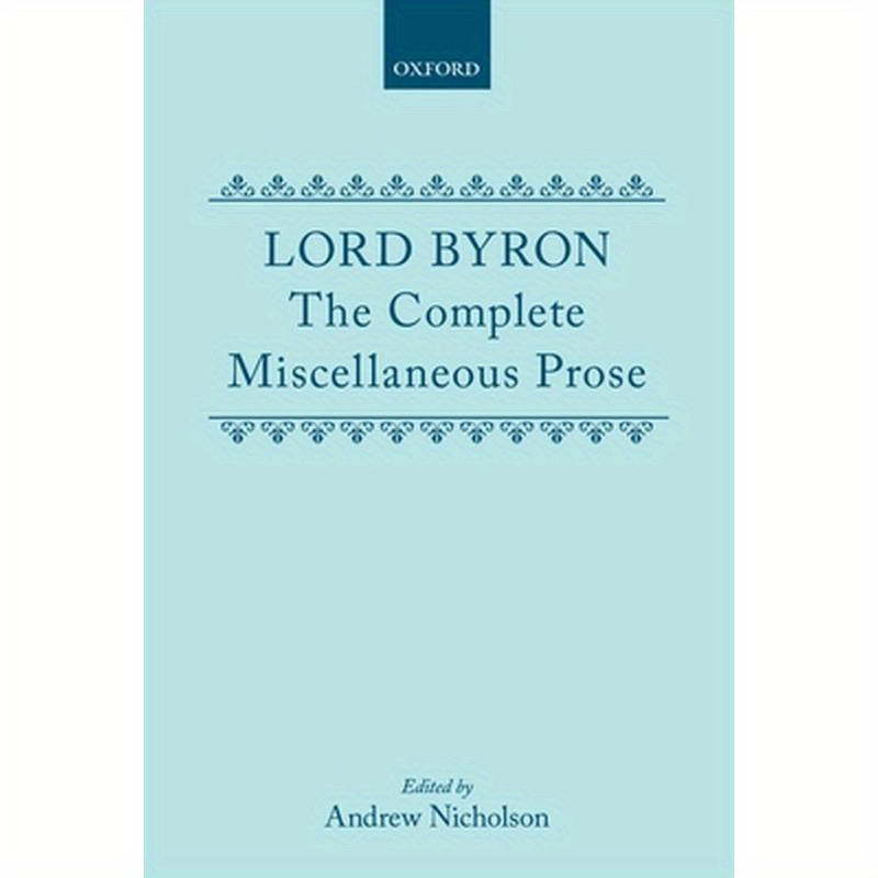 Lord Byron: The Complete Miscellaneous Prose