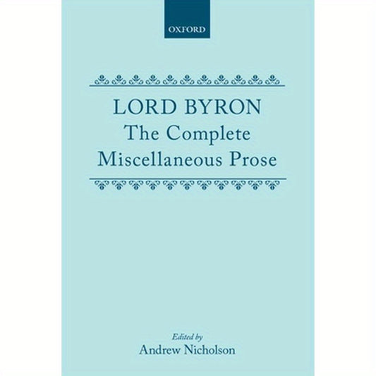 Lord Byron: The Complete Miscellaneous Prose