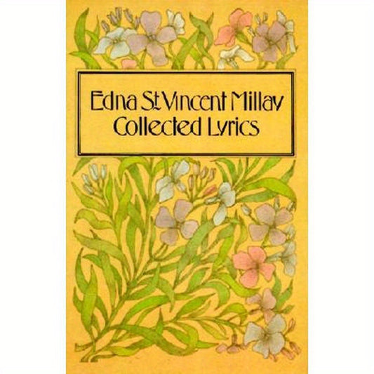 Collected Lyrics of Edna St. Vincent Millay