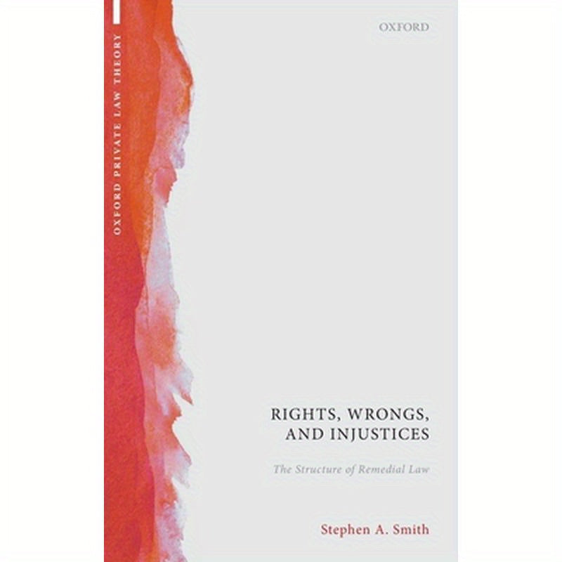 Rights, Wrongs, and Injustices: The Structure of Remedial Law