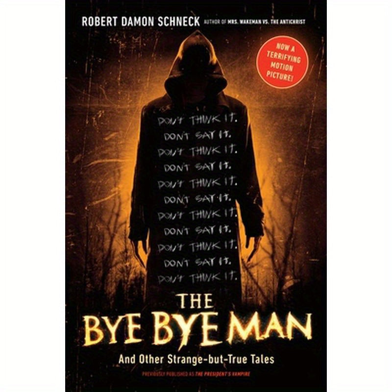 The Bye Bye Man: And Other Strange-But-True Tales
