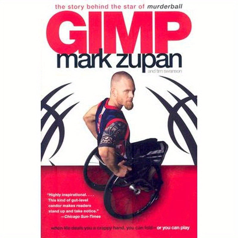 Gimp: The Story Behind the Star of Murderball