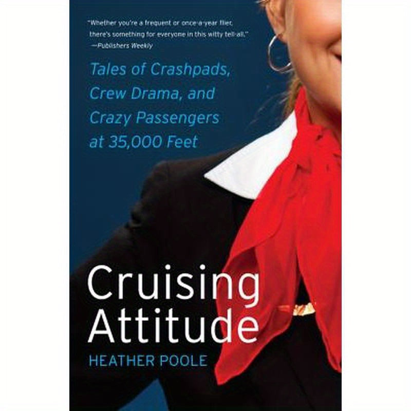 Cruising Attitude: Tales of Crashpads, Crew Drama, and Crazy Passengers at 35,000 Feet