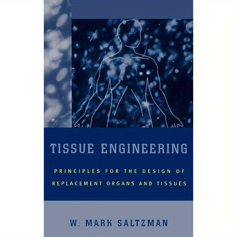 Tissue Engineering: Engineering Principles for the Design of Replacement Organs and Tissues