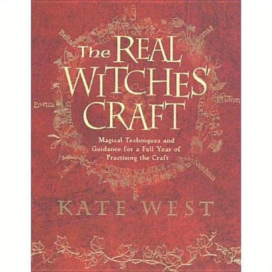The Real Witches' Craft: Magical Techniques and Guidance for a Full Year of Practising the Craft