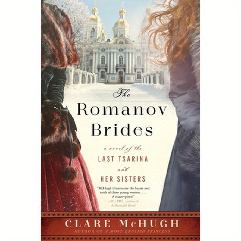 The Romanov Brides: A Novel of the Last Tsarina and Her Sisters