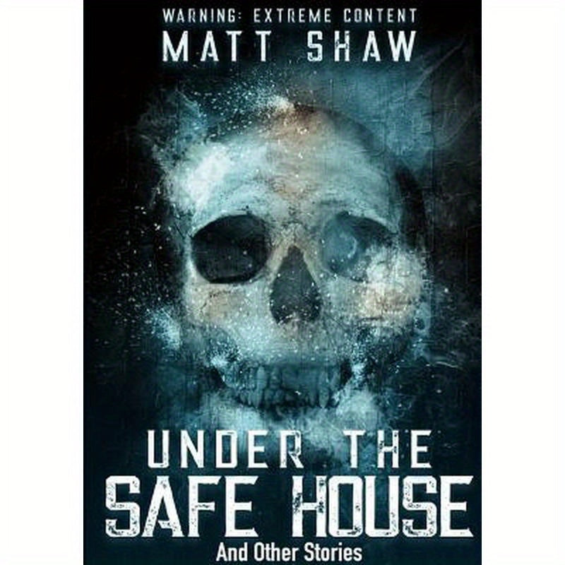 Under The Safe House And Other Stories