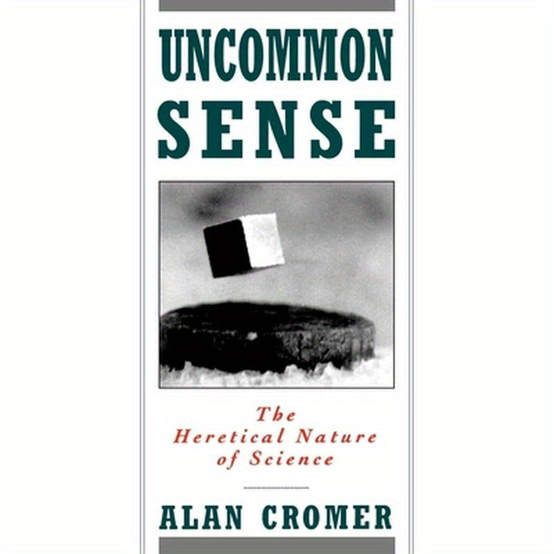 Uncommon Sense: The Heretical Nature of Science