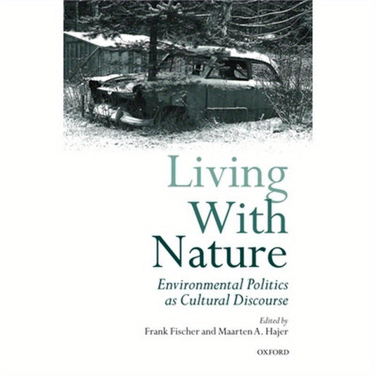 Living with Nature: Environmental Politics as Cultural Discourse