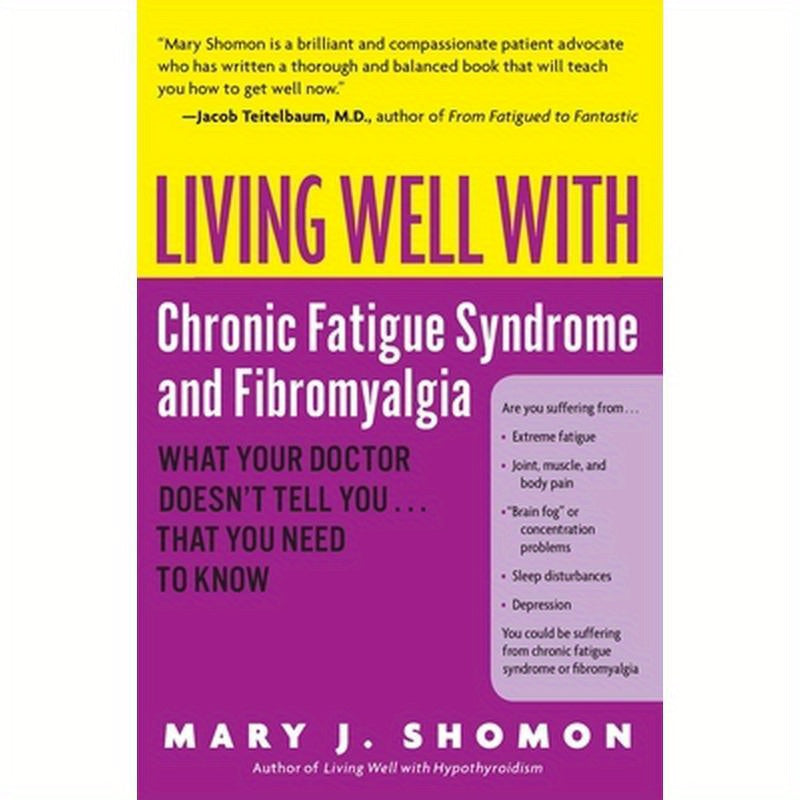 Living Well with Chronic Fatigue Syndrome and Fibromyalgia: What Your Doctor Doesn't Tell You...That You Need to Know