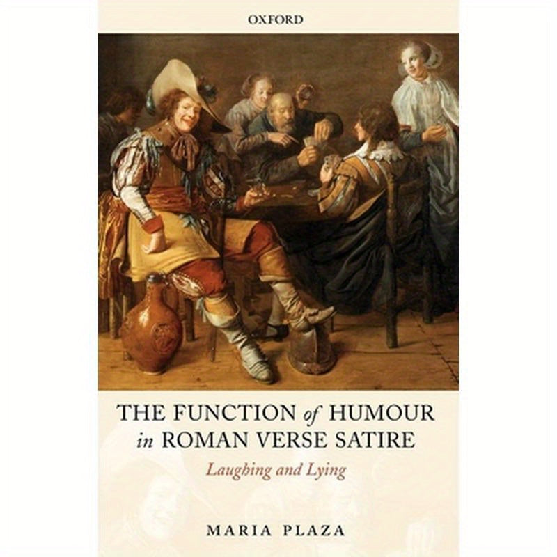 The Function of Humour in Roman Verse Satire: Laughing and Lying