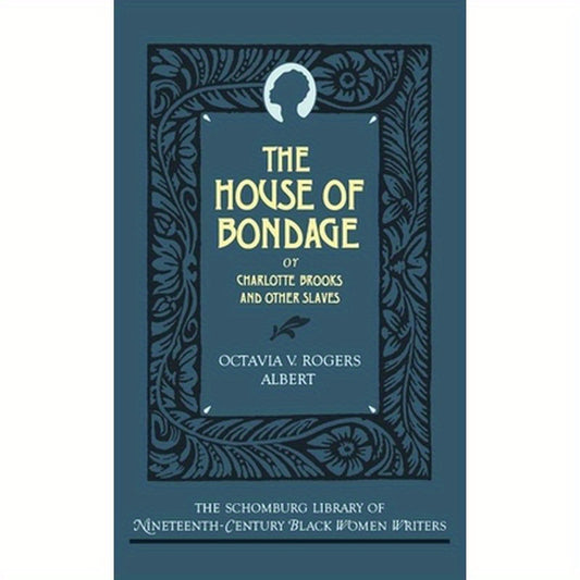 The House of Bondage: Or Charlotte Brooks and Other Slaves
