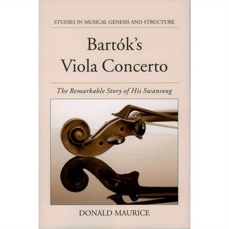 Bartok's Viola Concerto: The Remarkable Story of His Swansong