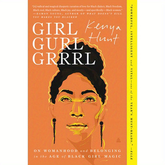 Girl Gurl Grrrl: On Womanhood and Belonging in the Age of Black Girl Magic