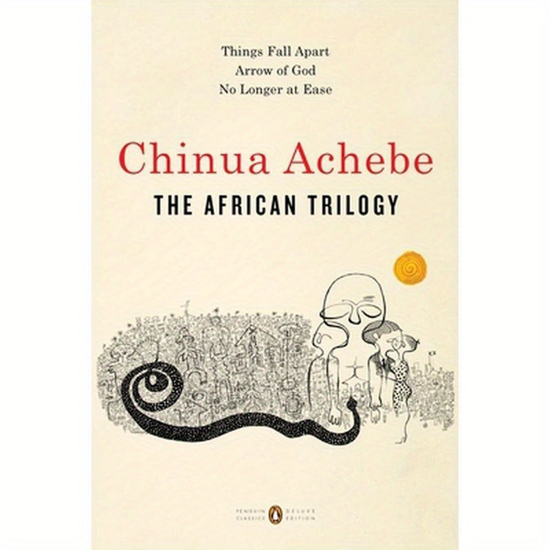 The African Trilogy: Things Fall Apart; Arrow of God; No Longer at Ease