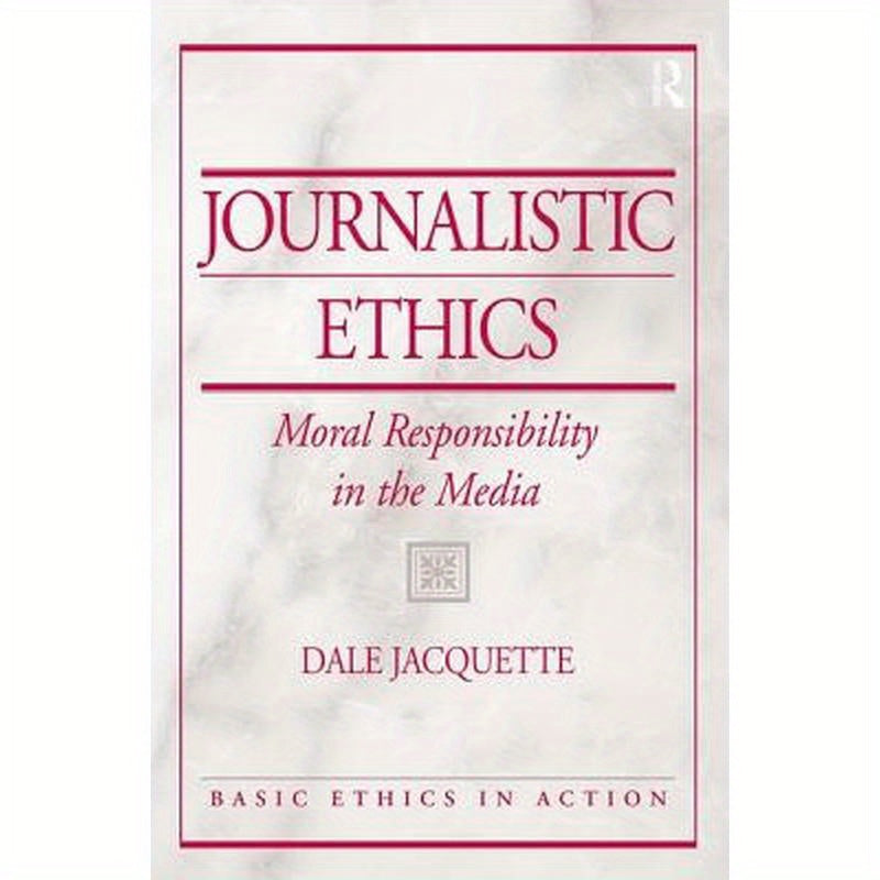 Journalistic Ethics: Moral Responsibility in the Media