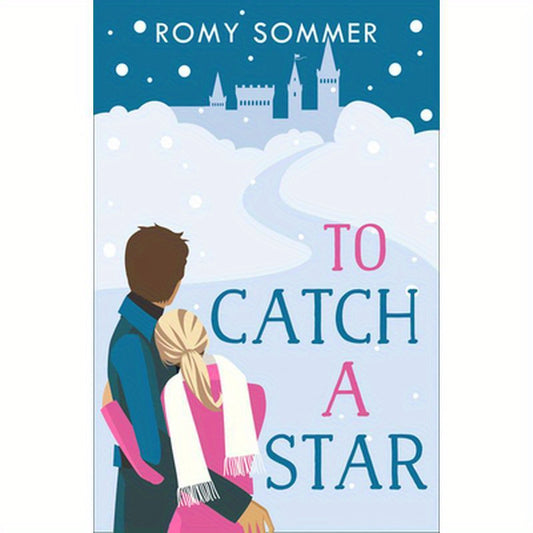 To Catch a Star: A Royal Romance to Remember!